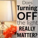 What difference does it make to your electric bill if you turn off that light? Does turning off a light save money? Other ways to save money that you might not even think of.