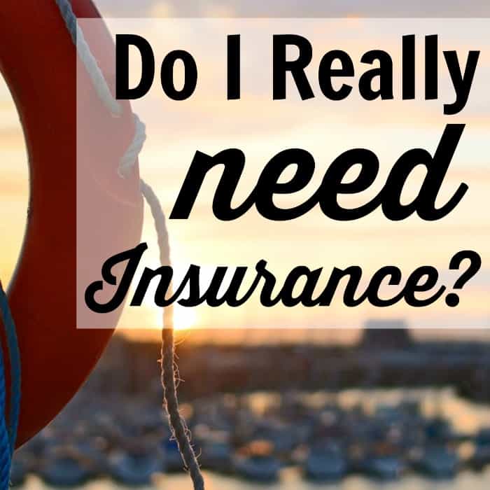 Do I really need insurance? No matter how much or how little money you have, the answer is always the same. Don't think that it'll save you money by not spending. It could cost you without it.