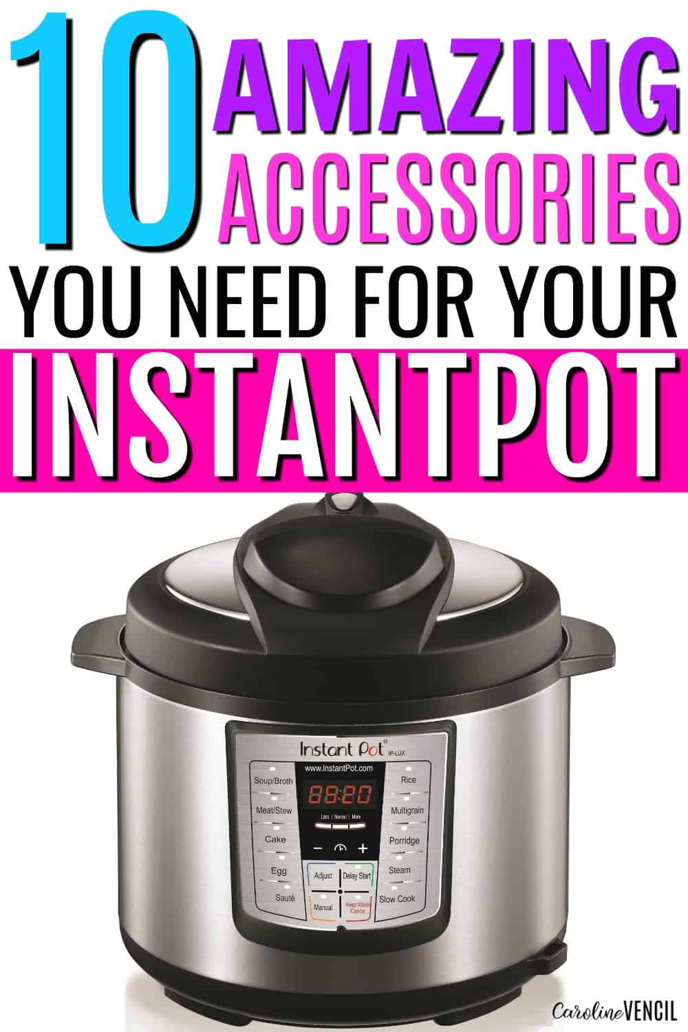 https://www.carolinevencil.com/wp-content/uploads/2018/04/10-Amazing-Accessories-you-need-for-your-InstantPot.jpg