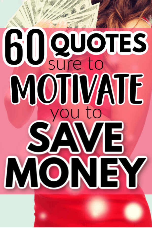 Best motivational and inspiring quotes to help you save more money. Learn how to find the motivation to keep saving money when you want to quit. The best quotes to motivate you with your money.
